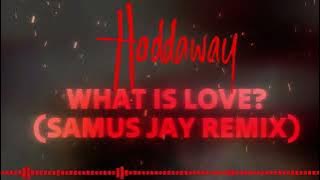 Haddaway - What is Love? (Samus Jay  Remix)