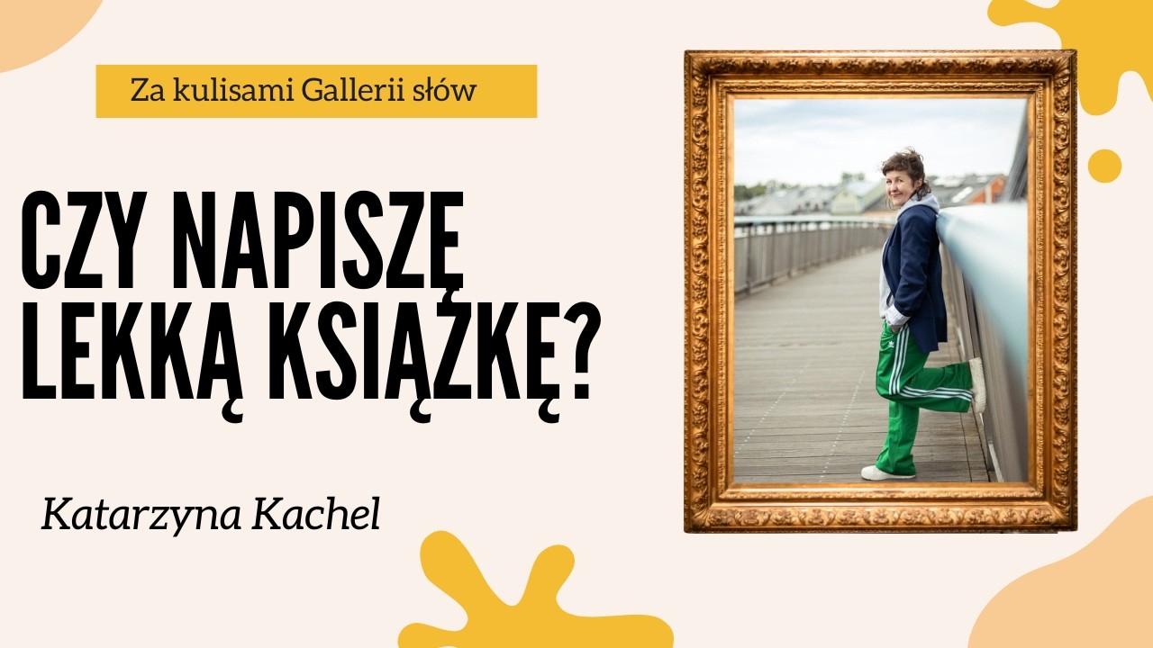Za sceną – Katarzyna Kachel: Mam książkę i historię, która zmieniła moje życie.