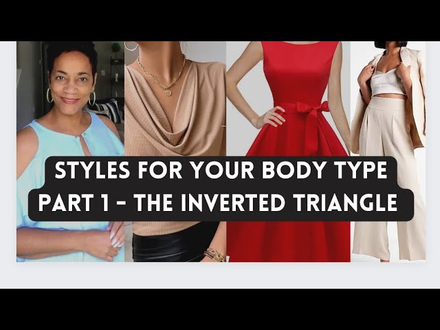 How to Style an Inverted Triangle Body Type?, Styl-Inc