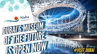 Dubai Museum Of The Future Is Open Now Nisha Tourism Llc