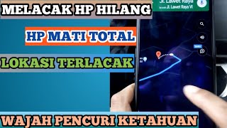 CARA MENEMUKAN LOKASI HP YANG HILANG DALAM KEADAAN MATI TOTAL