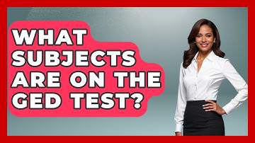What Subjects Are On The GED Test? - Learn As An Adult