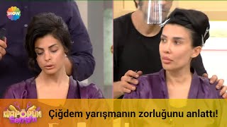 Çiğdem Yarışmanın Ne Kadar Zorlu Geçtiğini Anlattı