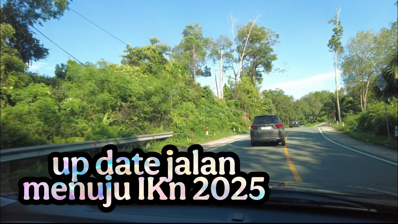 Update jalan menuju IKN via km 38 Balikpapan Part 1
