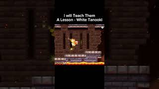 They Deserved It White Tanooki