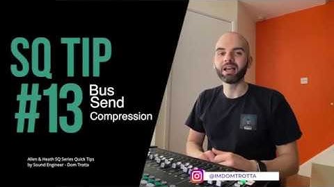 Allen & Heath SQ series Quick Tip 013: Bus Send Compression