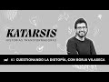 Katarsis #1 con Borja Vilaseca: Cuestionando la distopía | Kuestiona