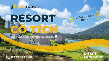 Đà Lạt Wonder Resort: Chạm Vào Giấc Mơ Cổ Tích