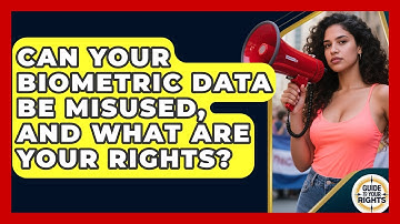 Can Your Biometric Data Be Misused, And What Are Your Rights? - Guide To Your Rights