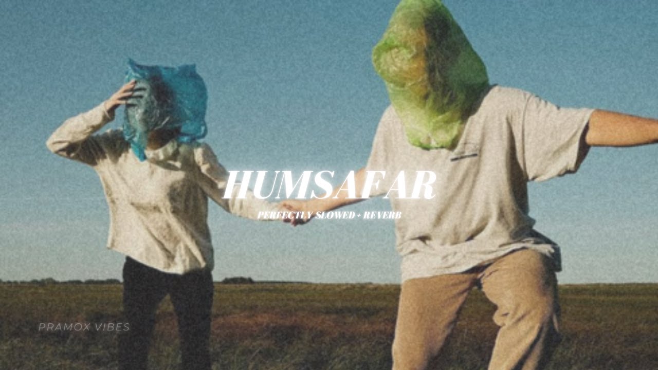 Humsafar   Perfectly Slowed  Reverb  Taimour Baig