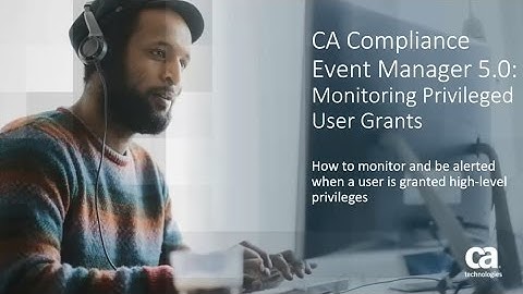 CA Compliance Event Manager 5.0: Monitoring Privileged User Grants