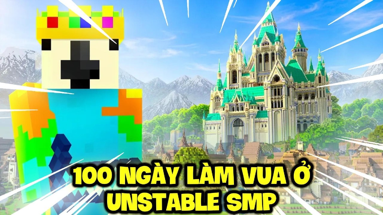 100 Ngày Làm Vua Ở Unstable SMP !