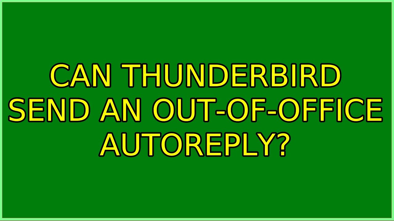 thunderbird out of office thunderbird out of office
