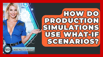 How Do Production Simulations Use What-if Scenarios? - Industrial Tech Insights