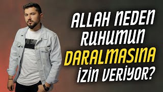 Allah Neden Ruhumun Daralmasına İzin Veriyor ? | Kabz - Bast Hali