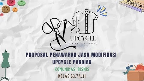 Video Presentasi Proposal Penawaran Jasa Modifikasi Upcycle Pakaian - Mata Kuliah Komunikasi Bisnis 