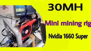 30MH Ethereum Mini Mining rig  with Nvidia GTX 1660 Super GPU