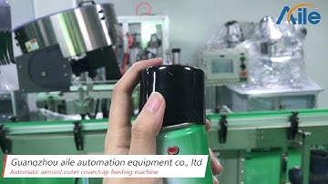 AILE Automatic Aerosol Outer Cap Feeding Machine For Aerosol Filling Line (Machine Introduction)