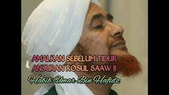 Tiga Amalan Dzikir Sebelum Tidur !! Al Habib Umar Bin Hafidz - Durasi: 2.25. Tiga Amalan Dzikir Sebelum Tidur !! Al Habib Umar Bin Hafidz - Durasi: 2.25.