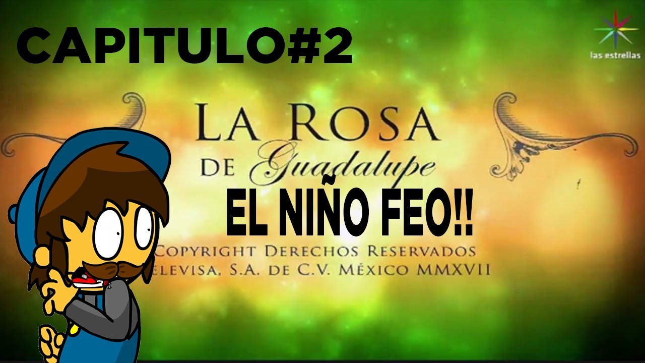 LA ROSA DE GUADALUPE CON MEMES EL NINO FEO - YouTube