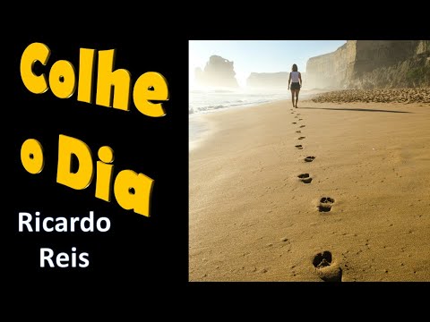 Colhe o Dia - Ricardo Reis (Heterônimo de Fernando Pessoa) - Voz Humana