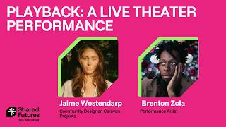 Shared Futures 2026 - Playback: A Live Theater Performance