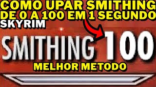 Skyrim - COMO UPAR SMITHING DE 0 A 100!! EM 1 SEGUNDOS!!! MELHOR METODO DE TODOS!!!!