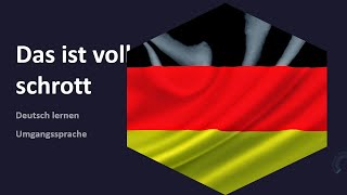 Deutsch lernen. Learn german | Umgangssprache. Das ist voll Schrott. Wichtige Sätze auf Deutsch?12