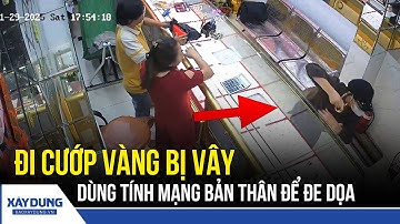 Xông vào cướp tiệm vàng: Bị vây, đối tượng dọa tự giải thoát | BXD