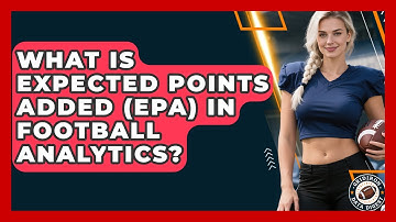 What Is Expected Points Added (EPA) In Football Analytics? - Gridiron Data Digest
