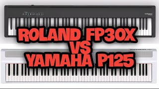 ROLAND FP30X vs YAMAHA P125