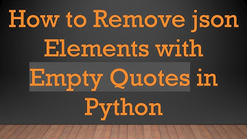 How to Remove json Elements with Empty Quotes in Python