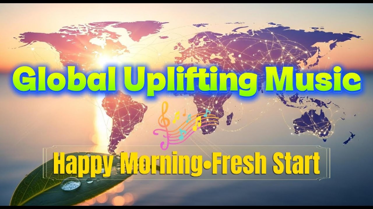 Happy Mornings, Fresh Starts: Global Uplifting Music for 2026