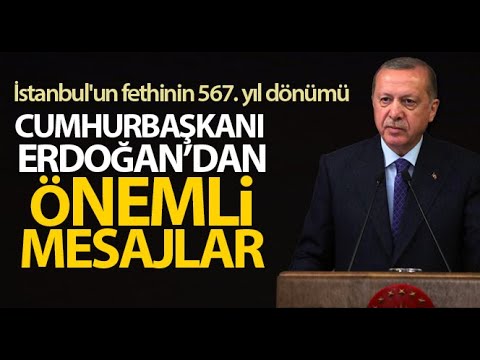 Cumhurbaşkanı Erdoğan, İstanbul'un Fethi Törenin Önemli Mesajlar Verdi