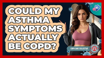 Could My Asthma Symptoms Actually Be COPD? - COPD Care Collective