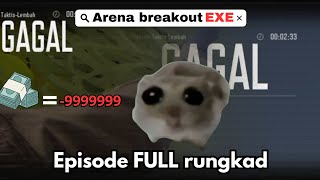 episode full rungkad😢|ARENA BREAKOUT. EXE INDONESIA