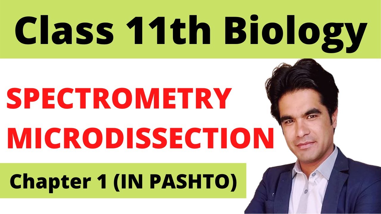 Spectrometry and microdissection | Class 11th biology in pashto | Home of biology