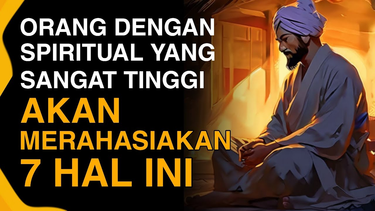 7 Hal Yang Tetap Dirahasiakan Oleh Orang Dengan Tingkat Spiritual Yang Sangat Tinggi
