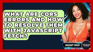 What Are CORS Errors And How To Resolve Them With JavaScript Fetch? - JavaScript Toolkit