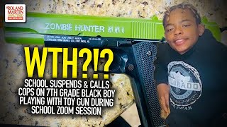 School Suspends & Calls Cops On 7th Grade Black Boy Playing With Toy Gun During School Zoom Session