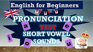 English for Beginners Pronunciation Test   Short Vowel Sounds