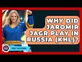 Why Did Jaromir Jagr Play In Russia KHL Hockey Fan Network Why Did Jaromir Jagr Play In Russia KHL Hockey Fan Network