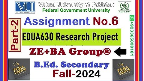 Part-2 | EDUA630 Assignment 6 Solution Fall 2024 By ZE+BA Group | EDUA630 Assignment 6 Fall 2024