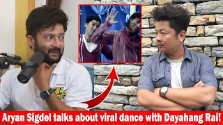 Aryan Sigdel talks about viral dance with Dayahang Rai! Podcast Clip