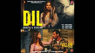 Download Lagu DIL FEMALE VERSION REMIX | EK VILLEN RETURNS | SHREYA GHOSAL MP3