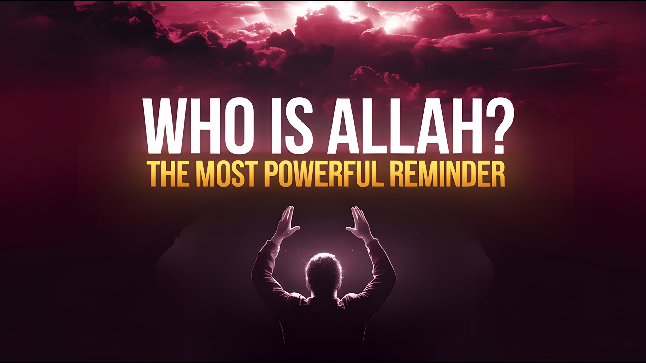 Who Is Allah? Discover The Power of Your Creator | Islamic Reminder For ...