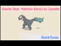 Cazzette - Gravity (feat. Matthew Koma)