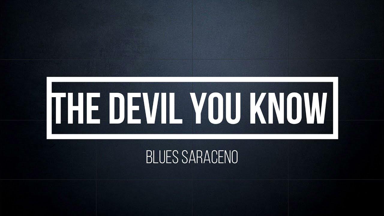 Blues Saraceno The Devil You Know Lyrics Blues Saraceno - The devil you know (Sub - Español) - YouTube