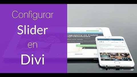 Configurar SLIDER responsive en DIVI Módulo DESLIZADOR adaptable a dispositivos moviles