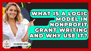 What Is A Logic Model In Nonprofit Grant Writing And Why Use It? - The Nonprofit Digest